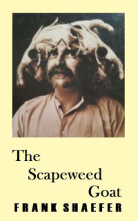 Frank Schaefer — the Scapeweed Goat
