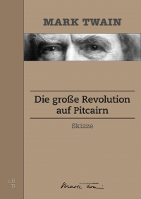Twain Mark — Die große Revolution auf Pitcairn