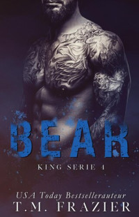 Stefanie Van Mol; T.M. Frazier — Bear (King, #4)