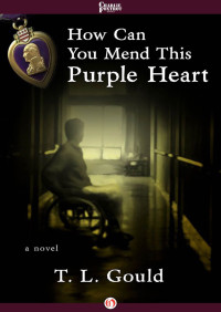 Gould, T L — How Can You Mend This Purple Heart