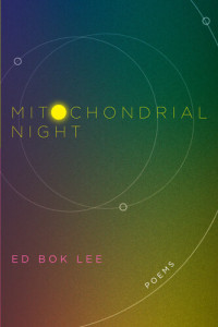 Ed Bok Lee — Mitochondrial Night: Poems 