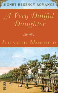 Mansfield Elizabeth — A Very Dutiful Daughter