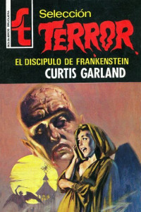Curtis Garland — El Discipulo de Frankenstein