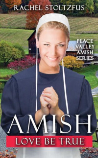 Rachel Stoltzfus — Amish Love Be True
