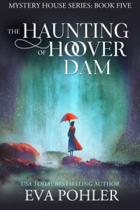 Eva Pohler — The Haunting of Hoover Dam