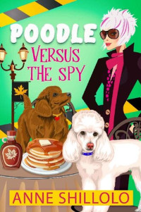 Anne Shillolo — Poodle Versus The Spy (Cottage Country Cozy Mystery 10)