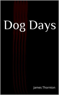 James O Thornton — Dog Days