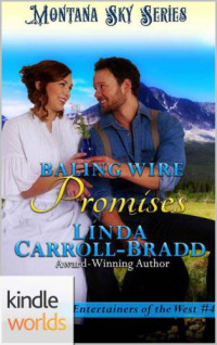 Linda Carroll-Bradd  — Baling Wire Promises (Montana Sky: Entertainers of the West 4)