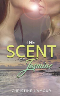 L'Amour, Christine — The Scent of Jasmine