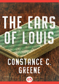 Greene, Constance C — The Ears of Louis