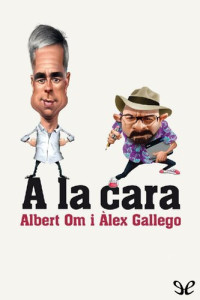 Albert Om; Àlex Gallego — A la cara