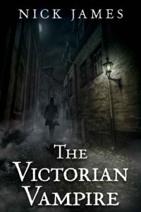 Nick James — The Victorian Vampire