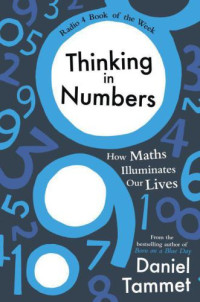Tammet Daniel — Thinking in Numbers: How Maths Illuminates Our Lives