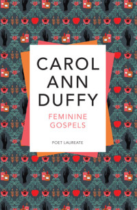 Carol Ann Duffy — Feminine Gospels