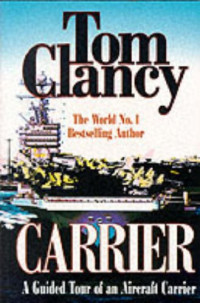 Tom. Clancy — CARRIER: A GUIDED TOUR OF AN AIRCRAFT CARRIER [Paperback]