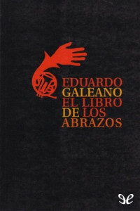 Eduardo Galeano — El libro de los abrazos