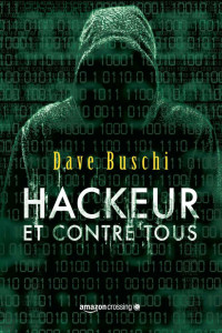 Buschi Dave — Hackeur et contre tous