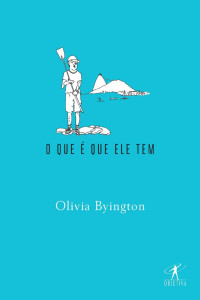 Byington Olivia — O que é que ele tem