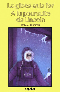 Tucker Wilson — La glace et le fer: A la poursuite de Lincoln