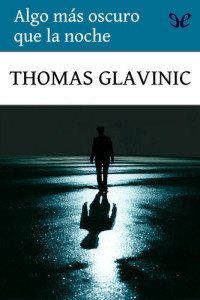 Thomas Glavinic — Algo más oscuro que la noche