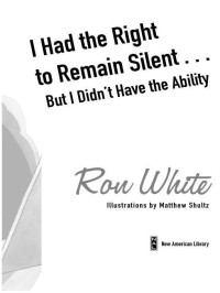 White Ron — I Had the Right to Remain Silent... But I Didn't Have the Ability