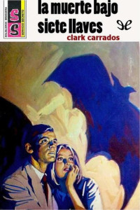 Clark Carrados — La muerte bajo siete llaves