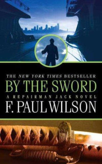 Wilson, F Paul — By the Sword A Repairman Jack Novel