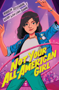 Wendy Wan-Long Shang, Madelyn Rosenberg — Not Your All-American Girl