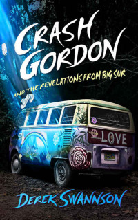 Swannson Derek — Crash Gordon and the Revelations from Big Sur