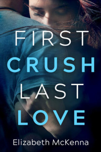 Elizabeth McKenna — First Crush, Last Love