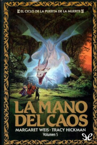 Margaret Weis & Tracy Hickman — La mano del caos