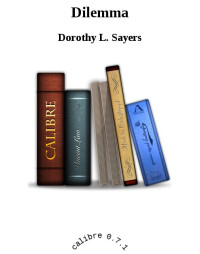 Sayers, Dorothy L — Dilemma