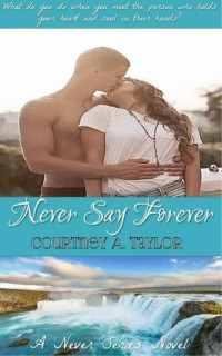 Taylor, Courtney A — Never say forever