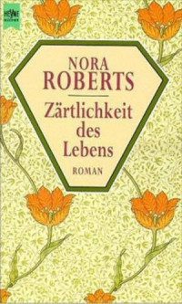 Roberts Nora — Zärtlichkeit des Lebens