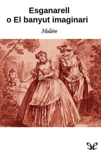 Molière — Esganarell o El banyut imaginari