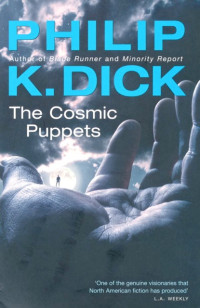 Philip K. Dick — The Cosmic Puppets
