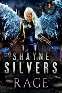 Shayne Silvers — Rage - Feathers and Fire, Book 2