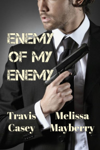 Casey Travis; Mayberry Melissa — Enemy Of My Enemy