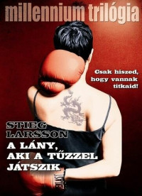 Stieg Larsson — A lány aki a tűzzel játszik