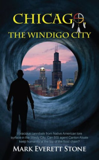 Mark Everett Stone — Chicago, the Windigo City