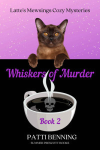 Patti Benning — Whiskers of Murder (Latte's Mewsings Cozy Mystery 2)