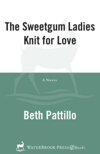 Pattillo Beth — The Sweetgum Ladies Knit for Love