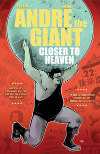 Brandon M. Easton; Davide G. G. Caci; Denis Medri; Adrian Martinez — Andre the Giant : closer to Heaven