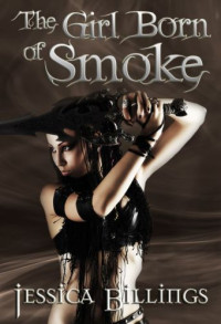 Billings Jessica — The Girl Born of Smoke