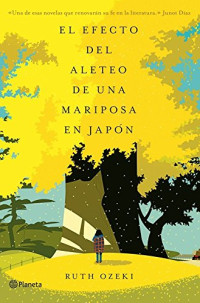 Ruth Ozeki — El efecto del aleteo de una mariposa en Japón