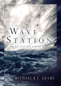 Michael R.E. Adams — Wave Station