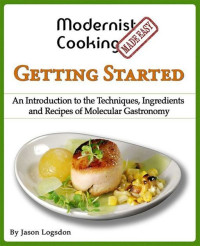 Jason Logsdon — Modernist Cooking Made Easy: Getting Started