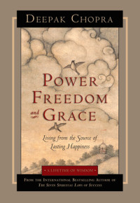 Deepak Chopra — Power Freedom and Grace