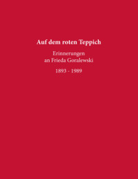 Goralewski Gesellschaft — Auf dem roten Teppich - Erinnerungen an Frieda Goralewski