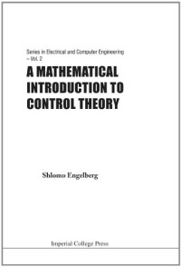 Shlomo Engelberg — A Mathematical Introduction to Control Theory (Series in Electrical and Computer Engineering)